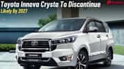 End Of The Road For Toyota Innova Crysta: Diesel MPV Set To Retire In 2027!