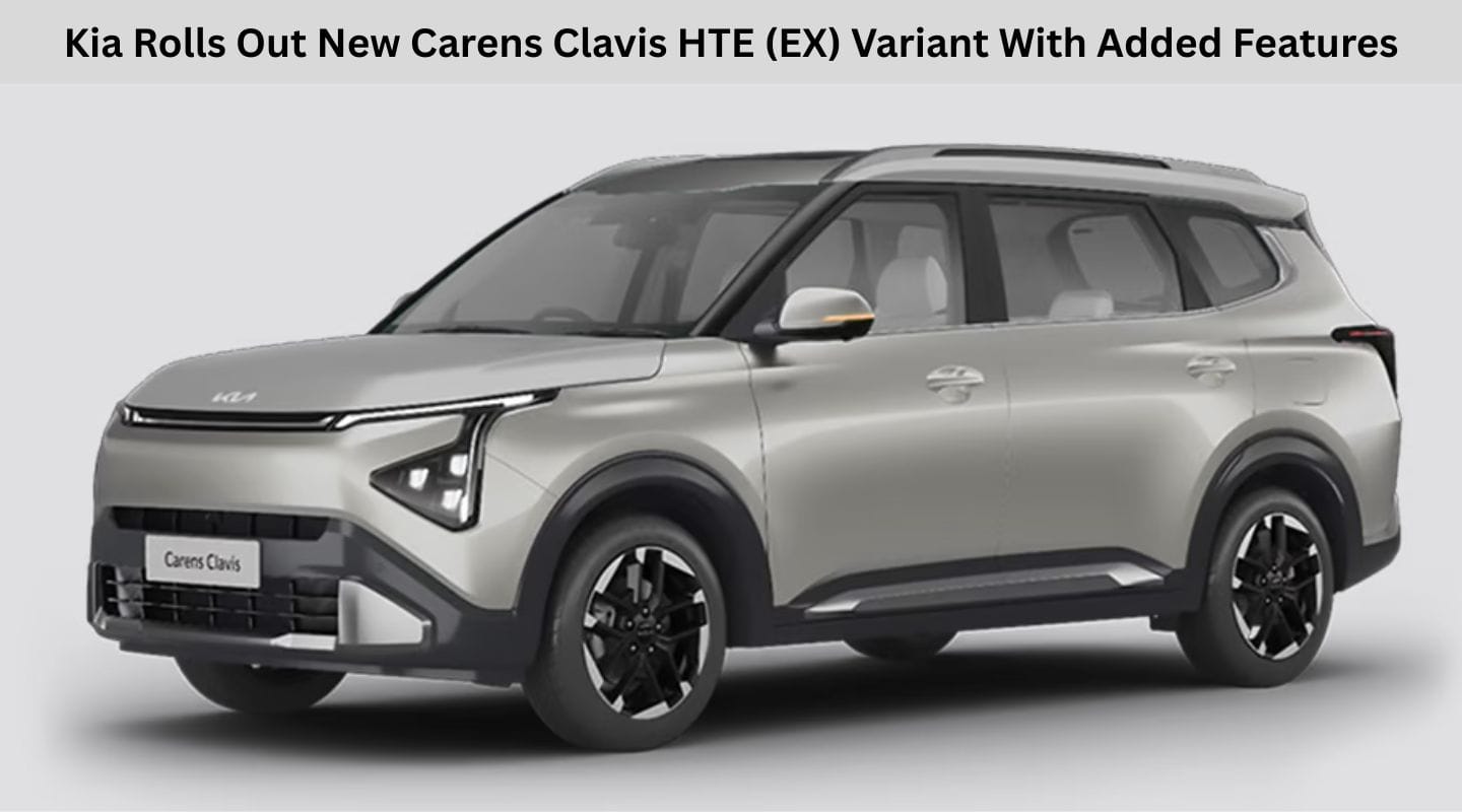Kia Rolls Out New Carens Clavis HTE (EX) Variant With Added Features