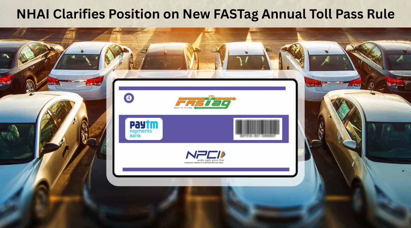 NHAI Clarifies Position on New FASTag Annual Toll Pass Rule NHAI Clarifies Position on New FASTag Annual Toll Pass Rule