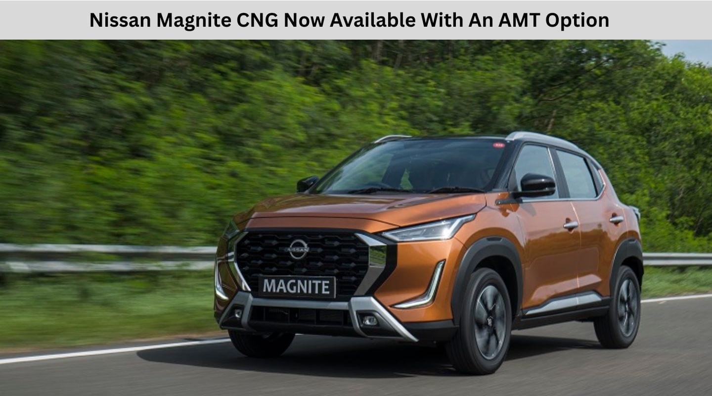 Nissan Magnite CNG Now Available With An AMT Option