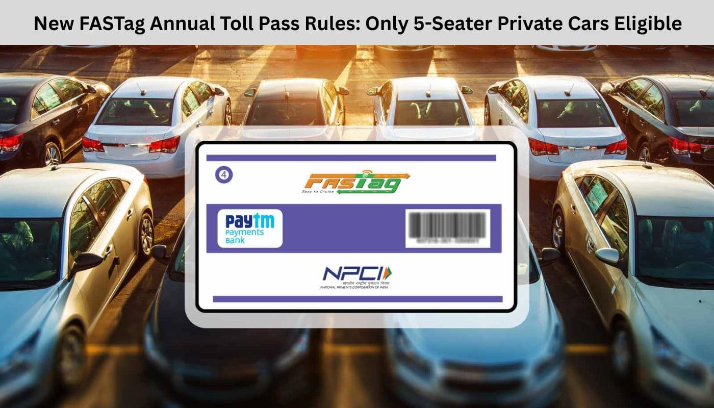 New FASTag Annual Toll Pass Rules: Only 5-Seater Private Cars Eligible New FASTag Annual Toll Pass Rules: Only 5-Seater Private Cars Eligible