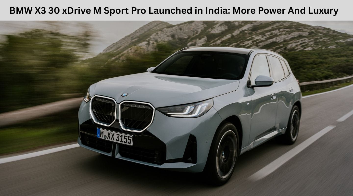 BMW X3 30 xDrive M Sport Pro Launched In India: More Power And Luxury BMW X3 30 xDrive M Sport Pro Launched In India: More Power And Luxury