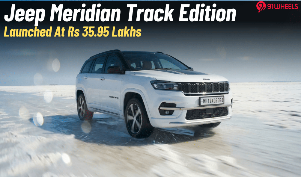 Jeep Meridian Track Edition Launched At Rs 35.95 Lakhs;