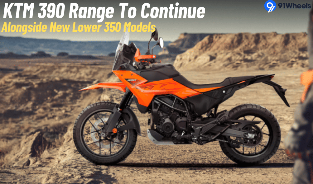 KTM 390 Range, To Continue Alongside New 350cc Models In India