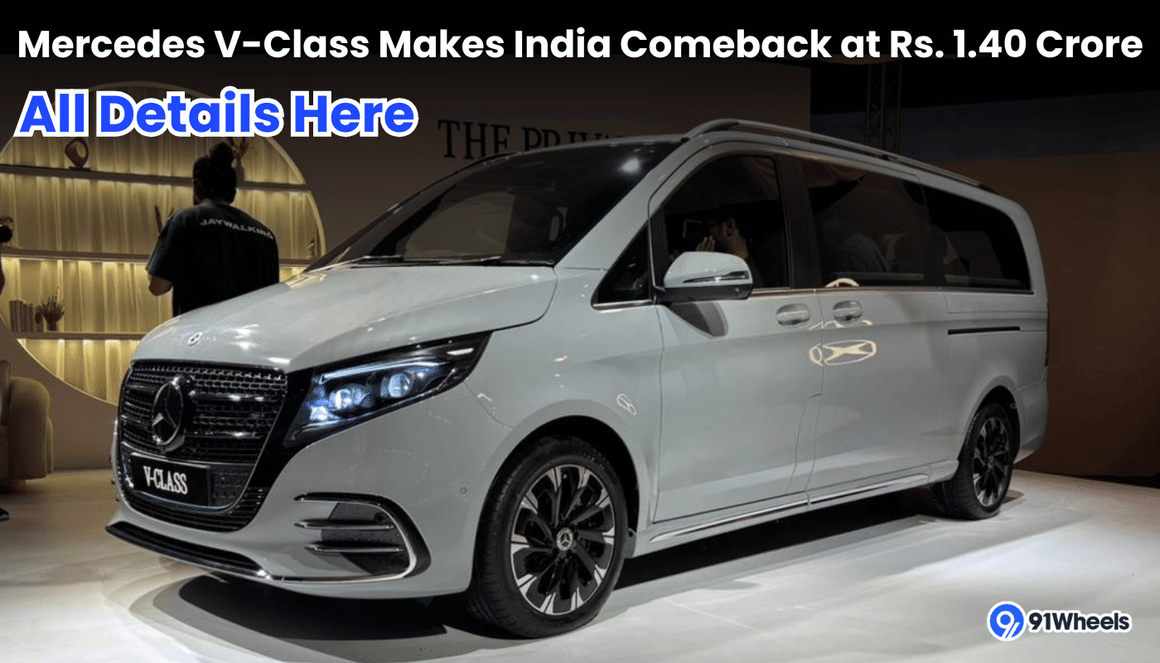 Mercedes V-Class Makes India Comeback at Rs. 1.40 Crore: All Details Here