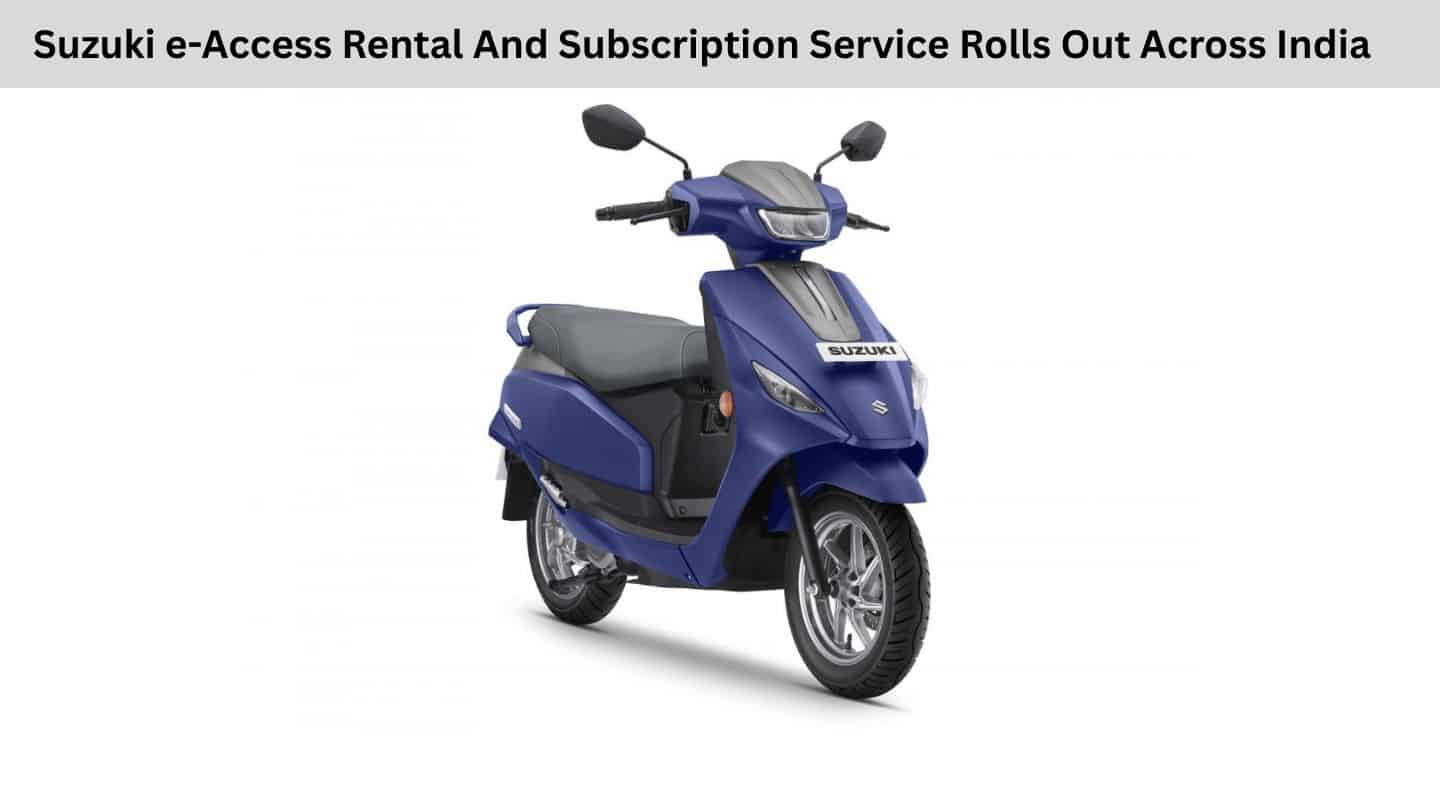 Suzuki e-Access Rental And Subscription Service Rolls Out Across India