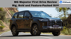 MG Majestor First Drive Review: Big, Bold and Feature-Packed SUV