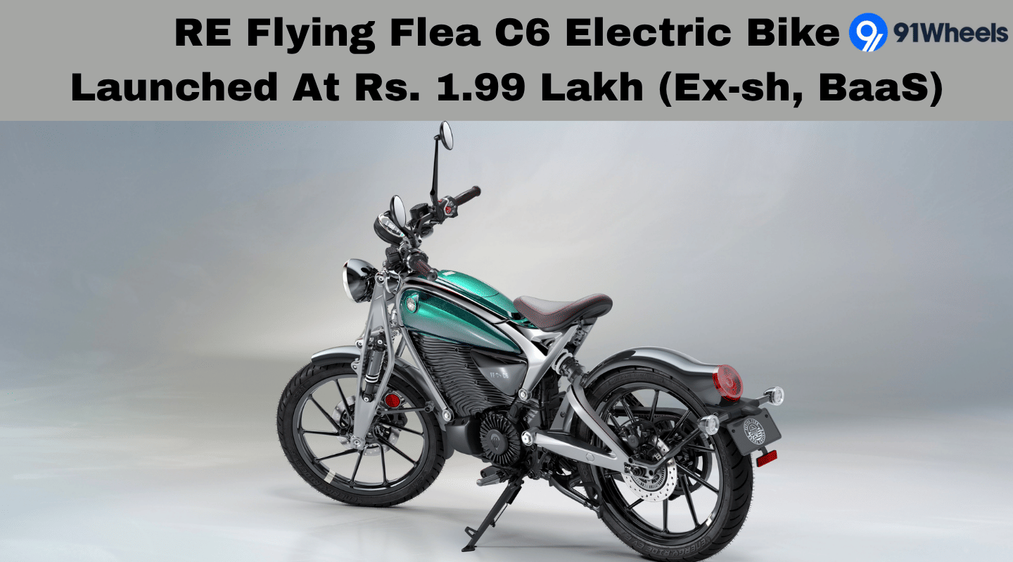 Royal Enfield Flying Flea C6 E-Bike Launched At Rs. 1.99 Lakh (Ex-sh, BaaS)