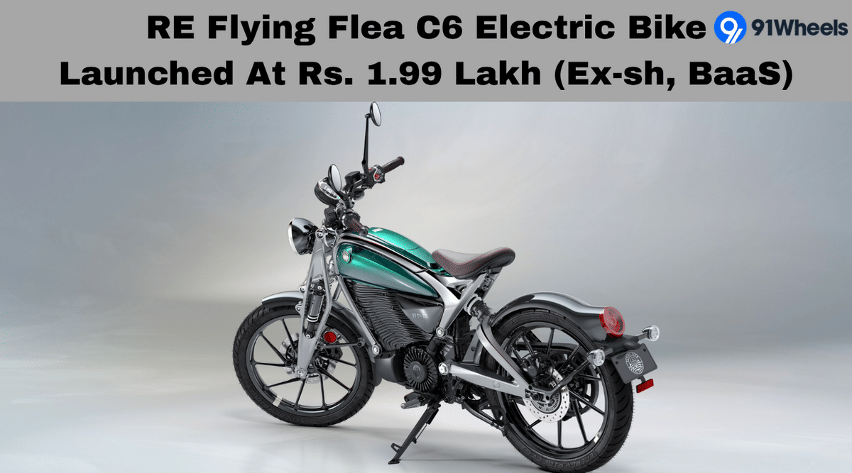 Royal Enfield Flying Flea C6 E-Bike Launched At Rs. 1.99 Lakh (Ex-sh, BaaS) Royal Enfield Flying Flea C6 E-Bike Launched At Rs. 1.99 Lakh (Ex-sh, BaaS)
