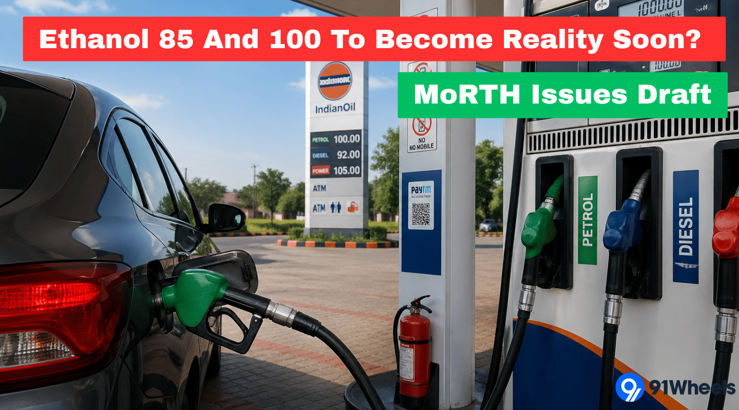 Ethanol 85 And 100 To Become Reality Soon? MoRTH Issues Draft