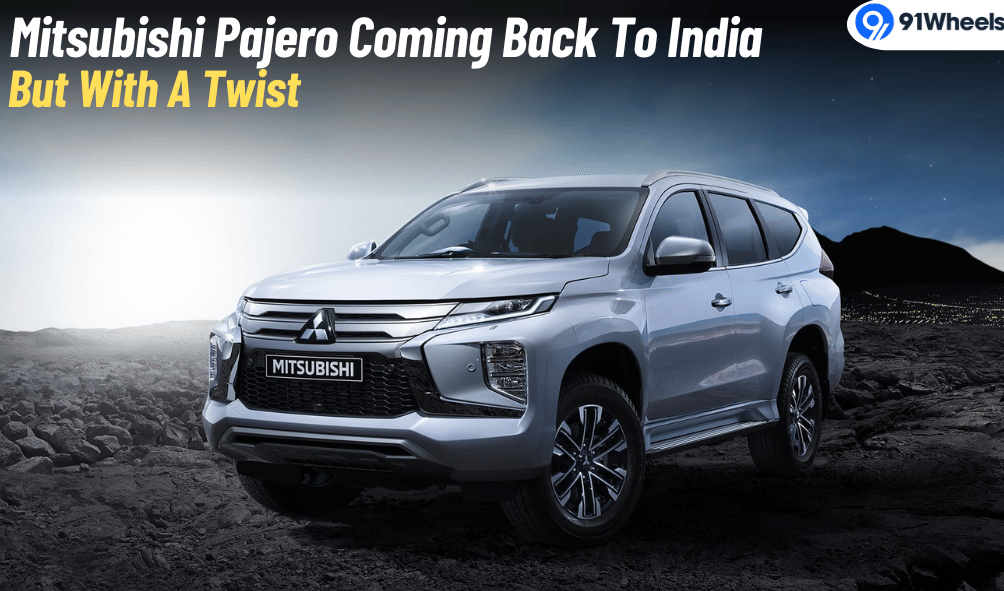 Mitsubishi Pajero Likely Coming Back To India- Brand Drops Big Hint! Mitsubishi Pajero Likely Coming Back To India- Brand Drops Big Hint!