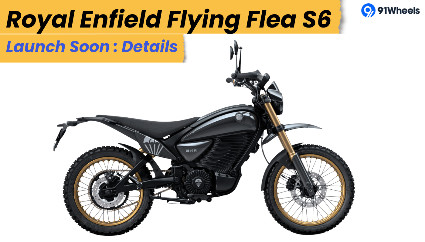 Royal Enfield Flying Flea S6 to Hit Indian Shores Soon: Details
