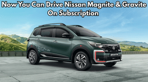 Now You Can Drive Nissan Magnite & Gravite On Subscription - Details!