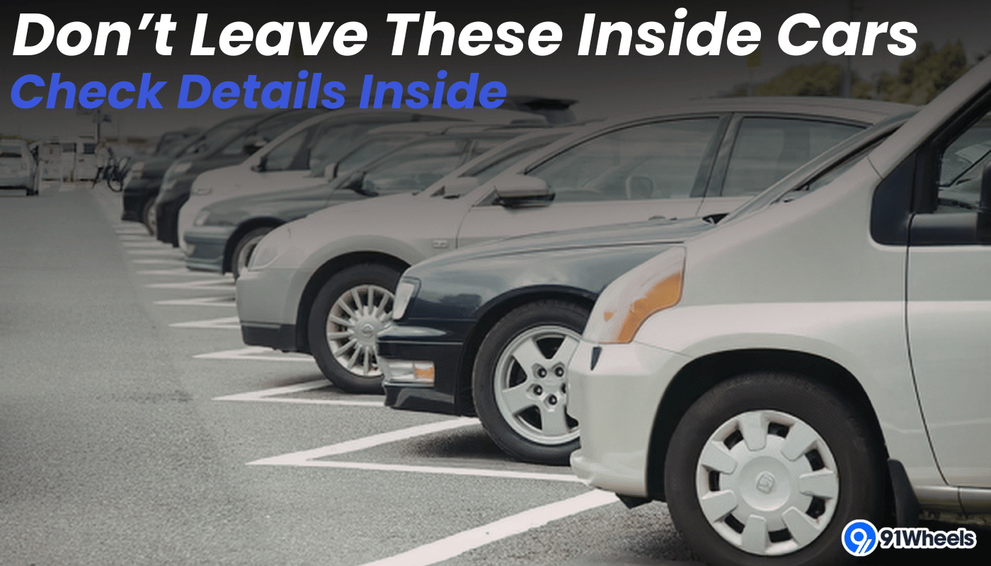 Never Leave These Things Inside Your Car During Summer: Details