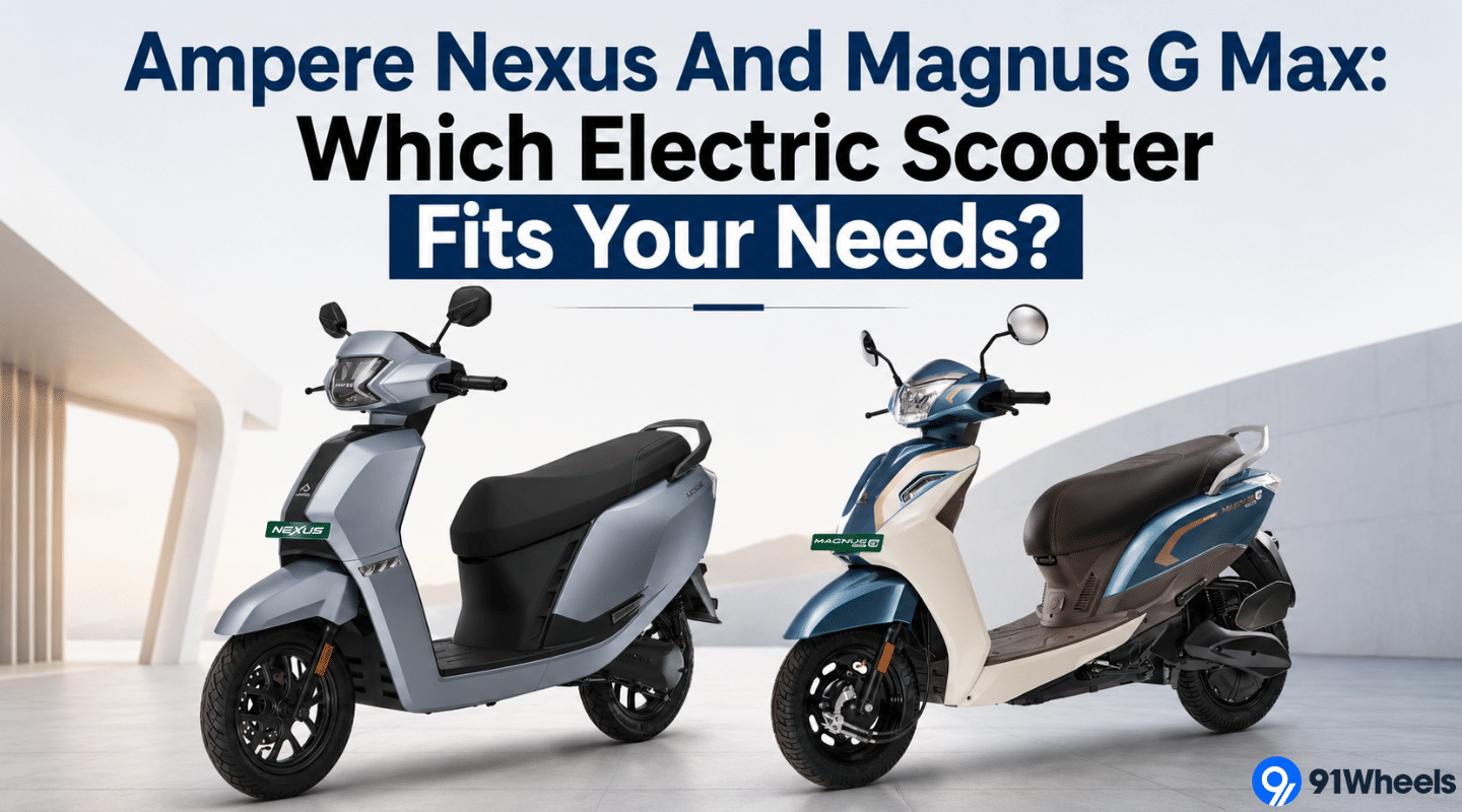 Ampere Nexus And Magnus G Max: Which Electric Scooter Fits Your Needs?