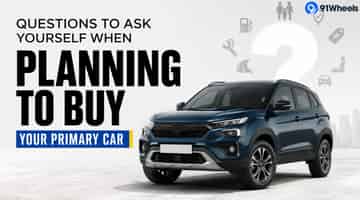 Questions to Ask Yourself When Planning to Buy your Primary Car
